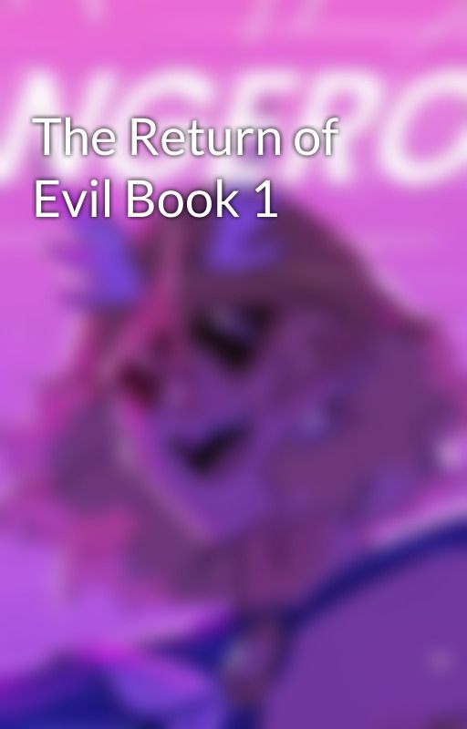 The Return of Evil Book 1 by Sunnypool