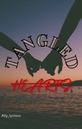 Tangled Hearts (A Short Story) by Ally_lycious