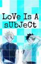 Love Is A Subject. BKDK OS by Loutopsalways