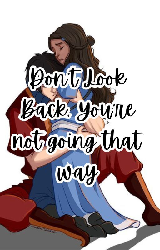 Don't Look Back, You're Not Going That Way - Zutara by HGRwritessss