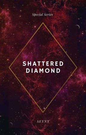 Shattered Diamond (Special Series) by MissseyNt