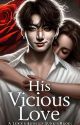 His Vicious Love  by Liliyac_