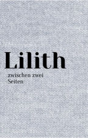 Lilith, zwischen zwei Seiten by Lulululu36912