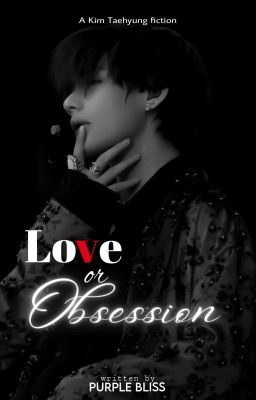 LOVE OR OBSSESION  || KIM TAEHYUNG OBSESSION cover