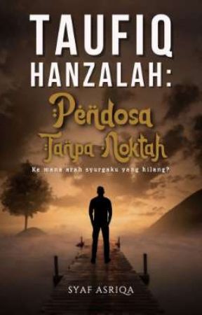 TAUFIQ HANZALAH: PENDOSA TANPA NOKTAH (EBOOK) by Syaf_Asriqa