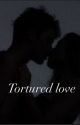 Tortured Love  by s_mri16