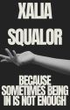 Xalia Squalor; because sometimes being in is not enough by the_silent_pen_xx