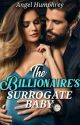 THE BILLIONAIRE'S SURROGATE BABY by Beautiful_Gina