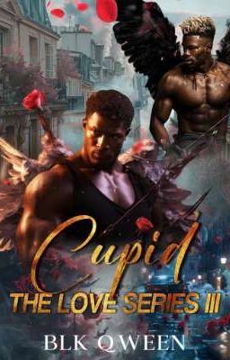 💕Cupid The Love Series III Book III of III © cover