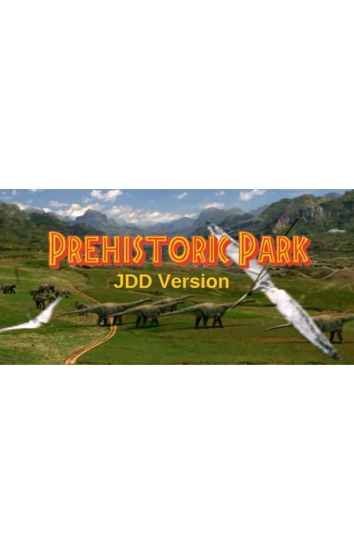 PREHISTORIC PARK JDD Version by jurassicdinodrew