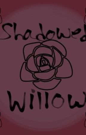 Shadowed Willow by Th3_R3al_Cyn3ssa