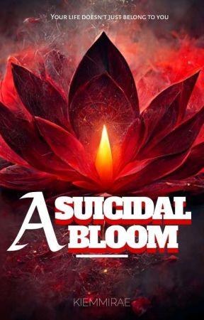 A Suicidal Bloom  by KiemmiRae