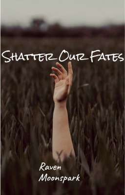 Darkness & Light:  Book 1: Shatter Our Fates [COMPLETED] cover