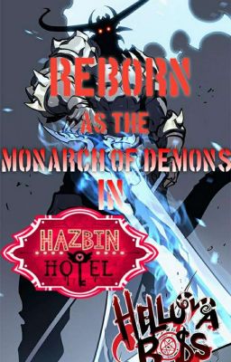 REBORN AS THE MONARCH OF DEMONS (HHotel x HBoss x Op Male Reader) cover