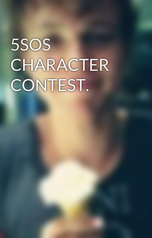 5SOS CHARACTER CONTEST. by five_seconds_of_fab