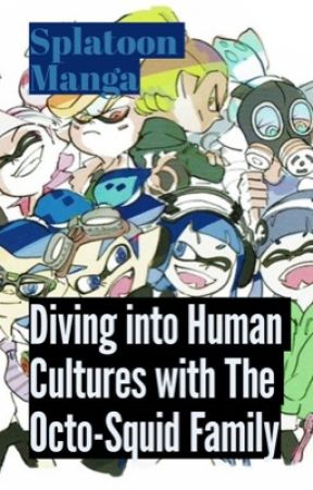 Splatoon Manga X OCs - Diving into Human Cultures with The Octo-Squid Family by FangFury091