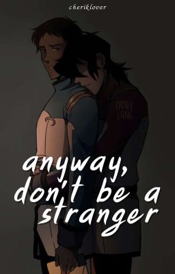 anyway, don't be a stranger || klance cover