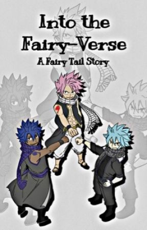 Into the Fairy-Verse: A Fairy Tail Story by Eljetixd