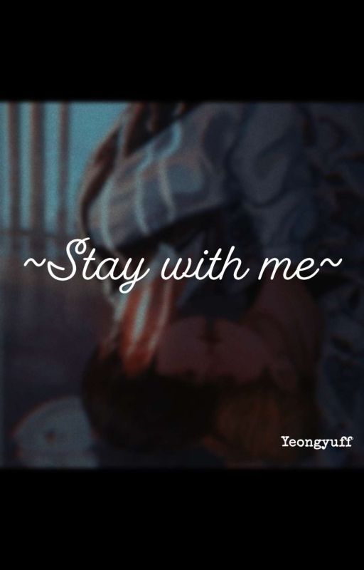  ~Stay With Me~ 《yeongyuff》 by bear_gyu13