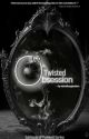 Twisted Obsession |18  by taleofimagination