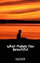 What Makes You Beautiful by lmm15246901