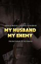 "MY HUSBAND,MY ENEMY" by M4IR4H_