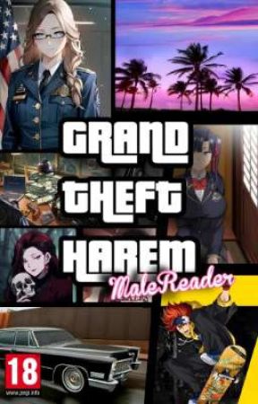 Grand Theft Harem | MaleReader. by _UnOtakuMas_