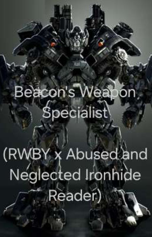 Beacon's Weapon Specialist  (RWBY x Ironhide Reader)*ON HOLD* by CalebYell