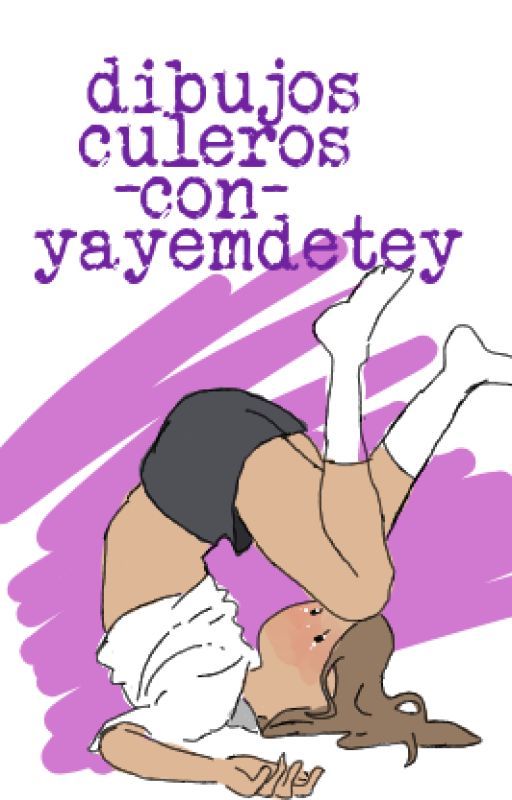 Dibujos culeros con YAYEMDETEY by yayemdetey