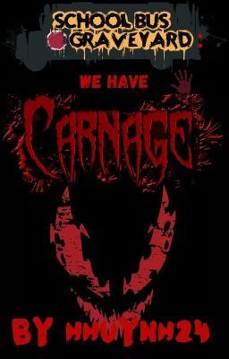 School Bus Graveyard: We Have Carnage (Male Reader Insert) cover