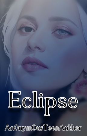 Eclipse by An0nym0usTeenAuthor