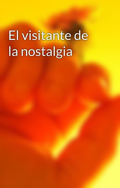 El visitante de la nostalgia by benjamin232aguilera