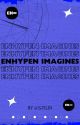 「 Enhypen imagines 」 by sjylin