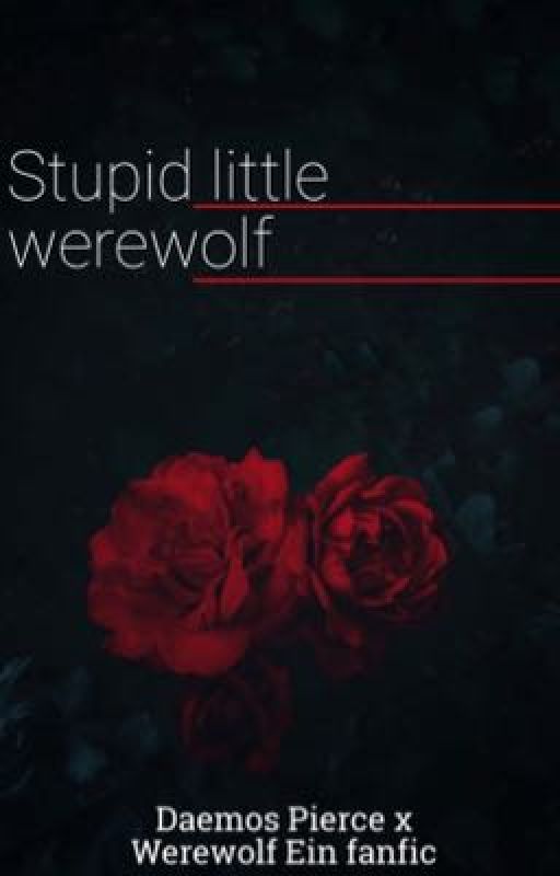 Stupid little werewolf  by cag3_ra1nibl3rrr