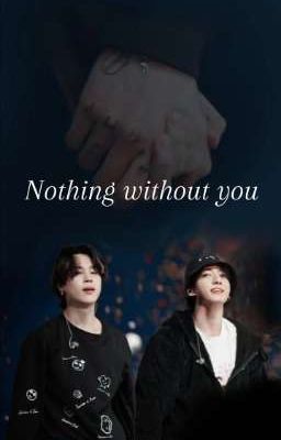 Nothing Without You(Completed)✓ cover