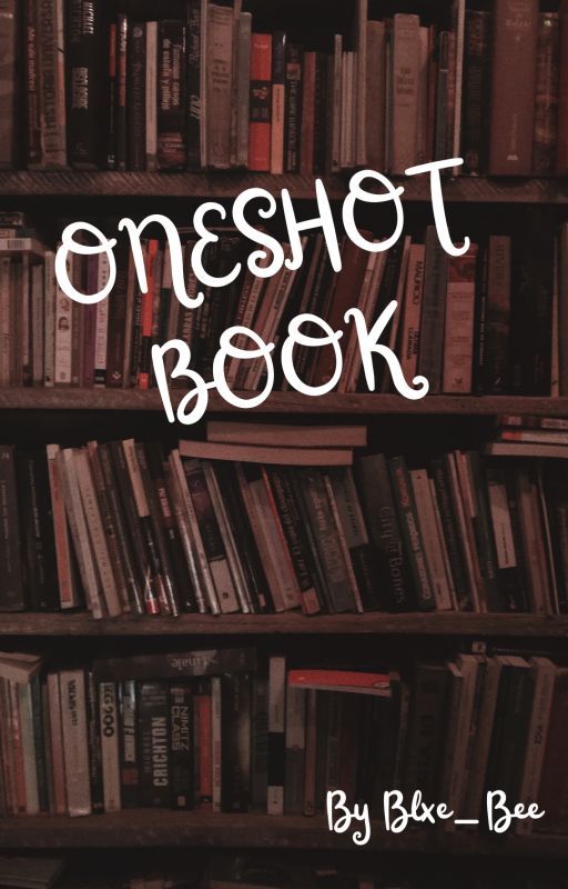 Oneshot Buch by Blxe_Bee