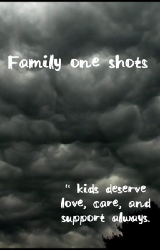 Family one shots  by Summer686315