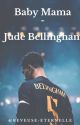 Baby Mama - Jude Bellingham  by reveuse_eternelle