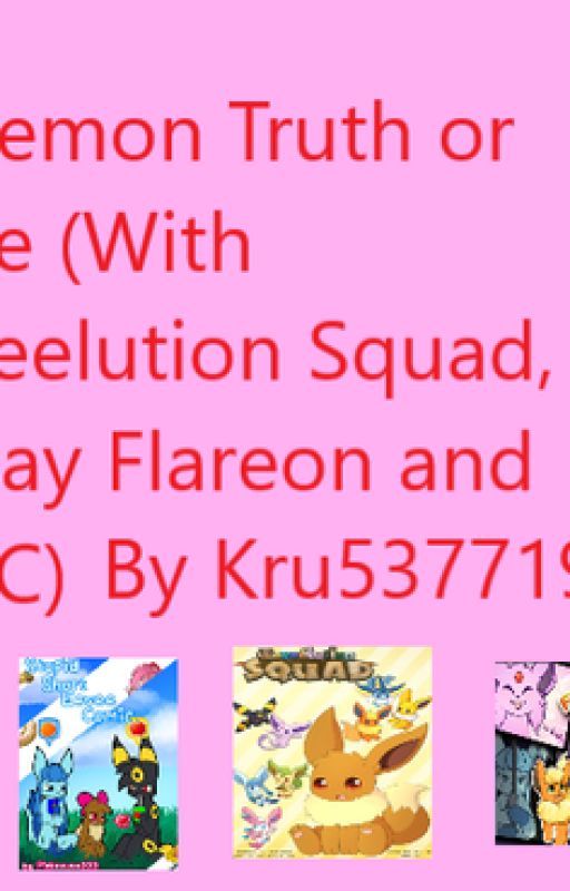 Pokemon Truth or Dare (With Eeveelution Squad, Friday Flareon and SSEC) by Kru537719