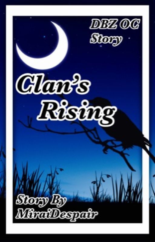 Clan's Rising || DBZ Fanfiction by MiraiDespair