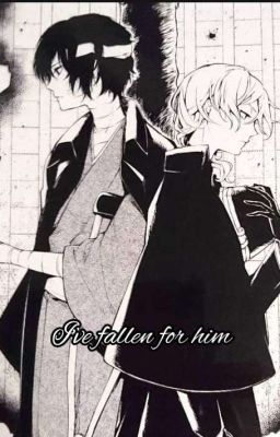 I've fallen for him (soukoku fanfic)  cover