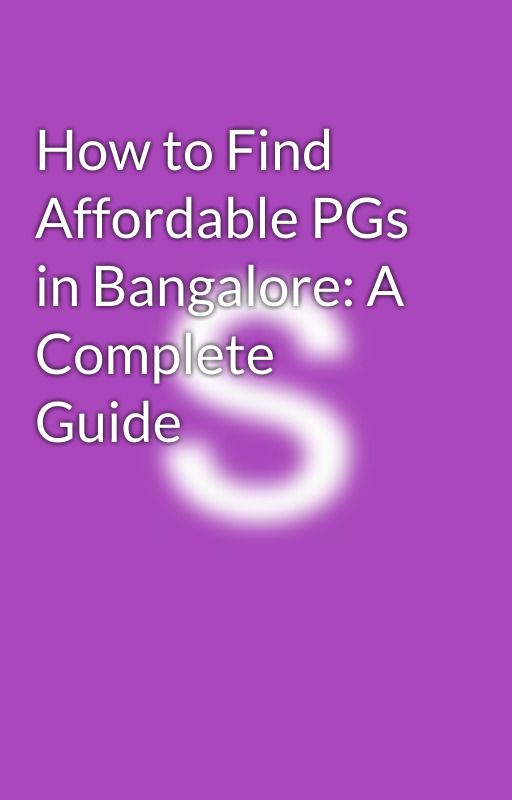 How to Find Affordable PGs in Bangalore: A Complete Guide by Nnadyala