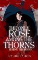 The Only Rose Among The Thorns: Behind The Hood (On going) by Szouglairys