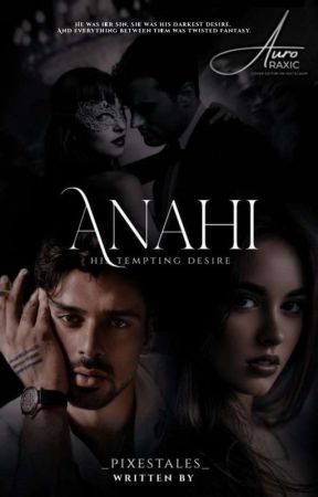 Anahi: His Tempting Desire || 18  by lynx_verse