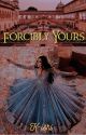 Forcibly Yours by k-ishi