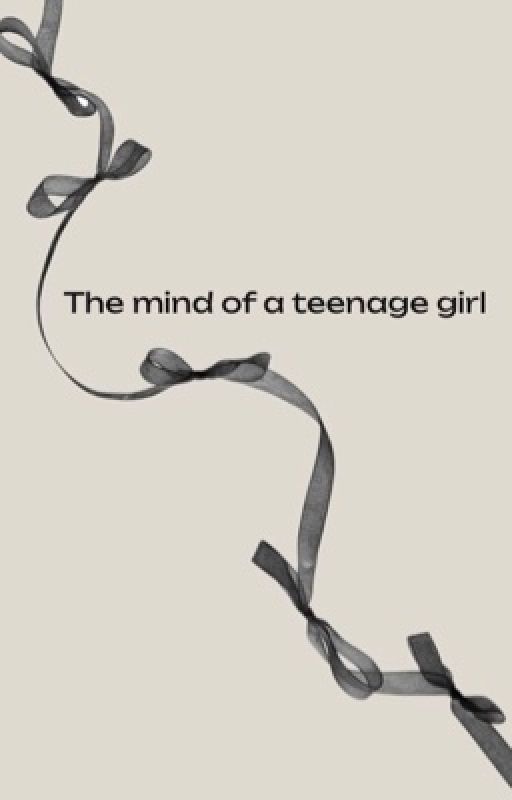 The mind of a teenage girl by Aoibhinn984