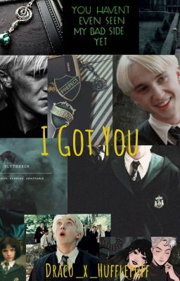 I Got You (Draco x reader Hufflepuff)🦡❤️🐍 cover