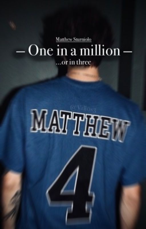 One in a million...or in three - A Matthew Sturniolo Fanfiction by V1ll0s3