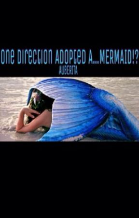 One Direction Adopted a...Mermaid!? by friendnotfood