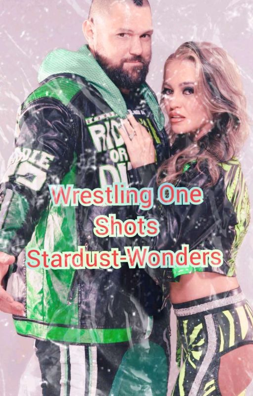 Wrestling One Shots  by Stardust-Wonders